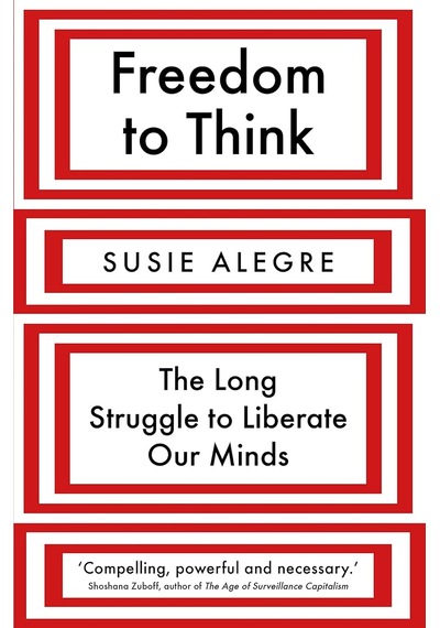 Freedom To Think: The Long Struggle To Liberate Our Minds