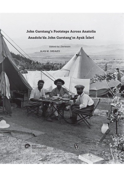 Anadolu'da John Garstang'ın Ayak İzleri- Koç Üniversitesi Yayınları