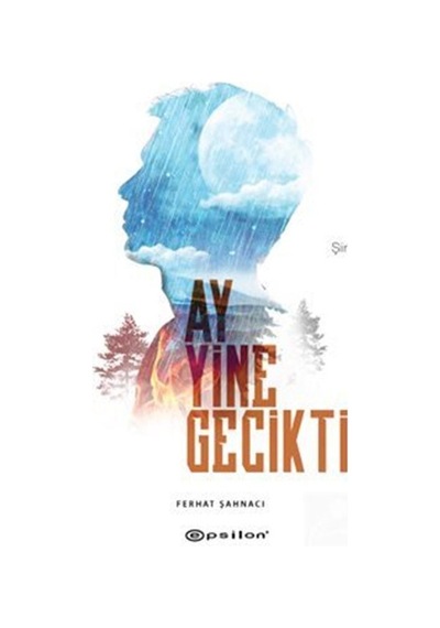 Ay Yine Gecikti - Ferhat Şahnacı - Epsilon Yayınevi