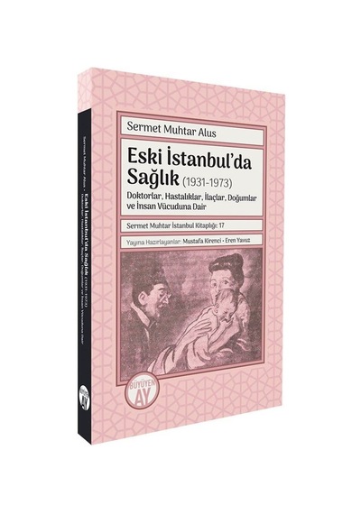 Eski İstanbul'da Sağlık 1931-1973 / Sermet Muhtar Alus