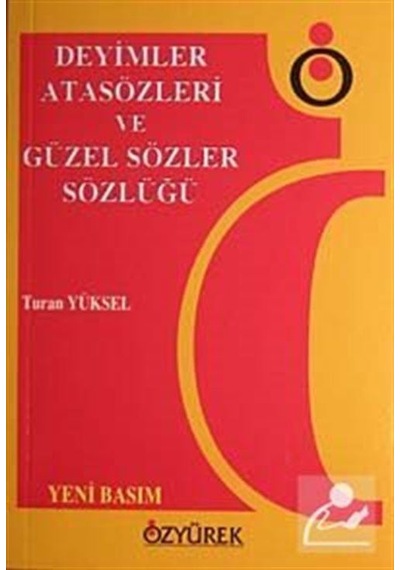 Deyimler Atasözleri Ve Güzel Sözler Sözlüğü / Turan Yüksel