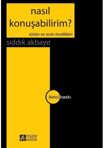 Nasıl Konuşabilirim? - Sıddık Akbayır - Pegem Akademi Yayıncılık