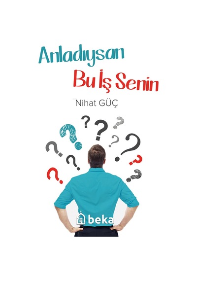 Anladıysan Bu İş Senin - Nihat Güç - Beka Yayınları