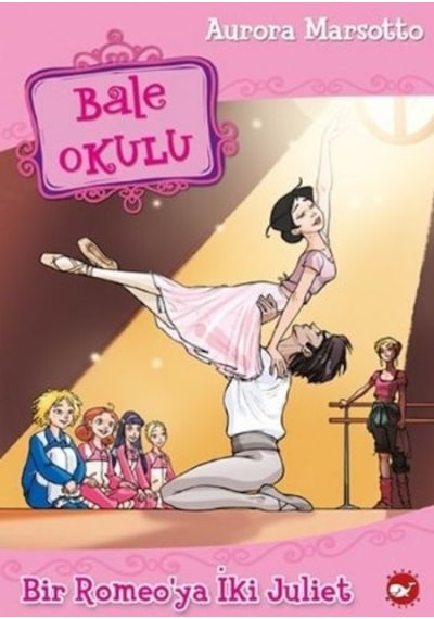Bale Okulu 8-Bir Romeo'ya İki Juliet - Aurora Marsotto - Beyaz Balina Yayınları