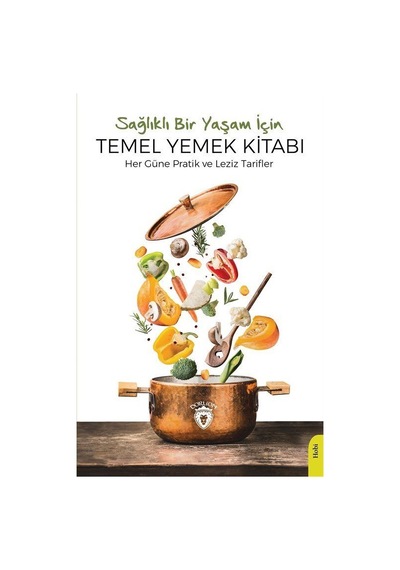 Sağlıklı Bir Yaşam İçin Temel Yemek Kitabı- Dorlion Yayınevi