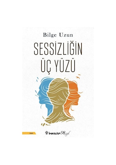 Sessizliğin Üç Yüzü / Bilge Uzun