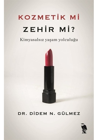 Kozmetik mi Zehir mi? Kimyasalsız Yaşam Yolculuğu - Didem N. Gülmez - Nemesis Kitap