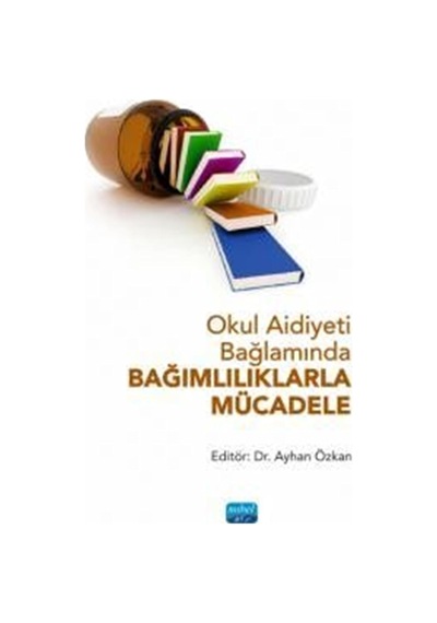 Okul Aidiyeti Bağlamında Bağımlılıklarla Mücadale