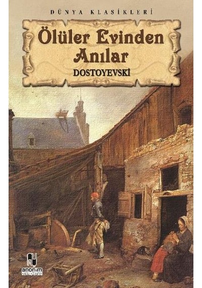 Anonim Yayınları Ölü Evinden Anılar F.Dostoyevski