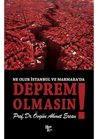 Deprem Olmasın! Ne Olur İstanbul ve Marmara'da - Övgün Ahmet Ercan - Halk Kitabevi