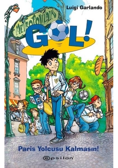 Gol!-Paris Yolcusu Kalmasın - Luigi Garlando - Epsilon Yayınevi