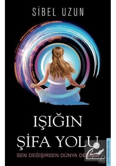 Işığın Şifa Yolu - Sibel Uzun - Destek Yayınları