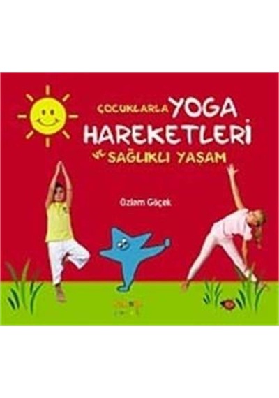 Çocuklarla Yoga Hareketleri Ve Sağlıklı Yaşam Ciltli