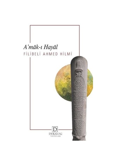 A'mak-ı Hayal - Şehbenderzade Filibeli Ahmed Hilmi - Dekalog Yayınları
