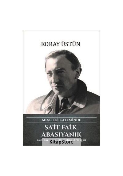 Sait Faik Abasıyanık - Meselesi Kaleminde - Koray Üstün - Türk Kültürüne Hizmet Vakfı
