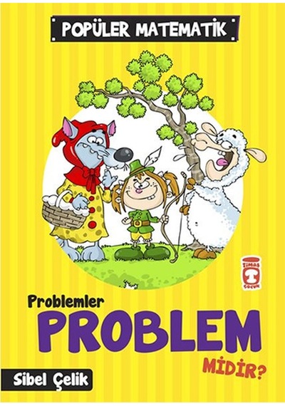 Popüler Matematik - Problemler Problem Midir? - Sibel Çelik - Timaş Çocuk