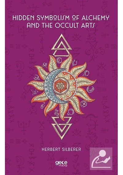 Hidden Symbolism of Alchemy and the Occult Arts - Herbert Silberer - Gece Kitaplığı