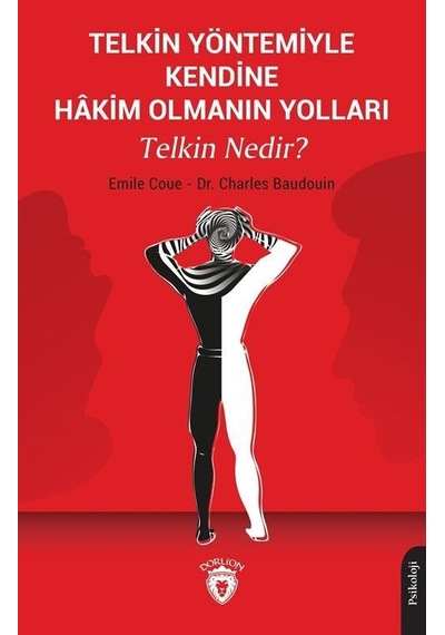 Yöntemiyle Kendine Hakim Olmanın Yolları Telkin Nedir? - Charles Baudouin - Dorlion Yayınevi