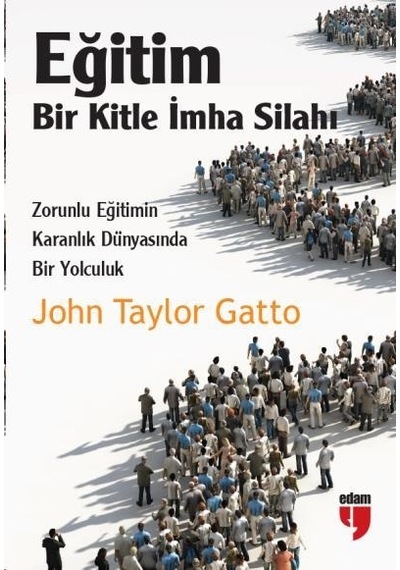 Eğitim Bir Kitle Imha Silahı John Taylor Gatto Edam