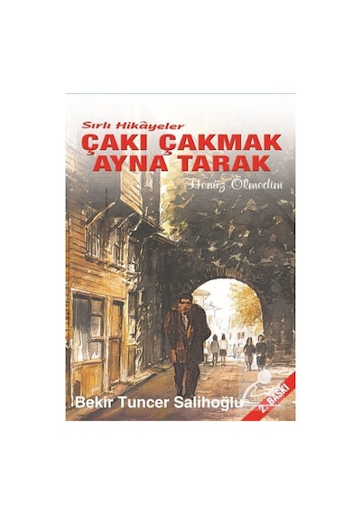 Çakı Çakmak Ayna Tarak - Sırlı Hikayeler - Bekir Tuncer Salihoğlu - Reçete Yayınları