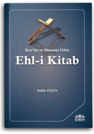 Kur'an ve Sünnete Göre Ehl-i Kitab - İdris Tüzün - Süeda Yayınları