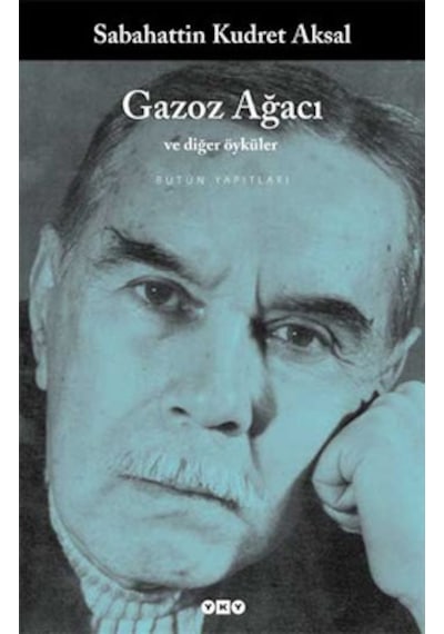 Gazoz Ağacı ve Diğer Öyküler - Sabahattin Kudret Aksal - Yapı Kredi Yayınları
