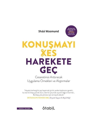 Konuşmayı Kes Harekete Geç - Cesaretinizi Arttıracak Uygulama Örnekleri ve Alıştırmalar - Shaa Wasmund - Stabil Kitap