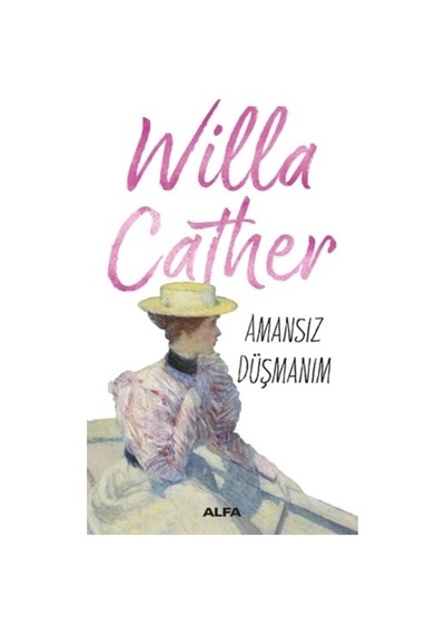 Amansız Düşmanım - Willa Sibert Cather - Alfa Yayıncılık