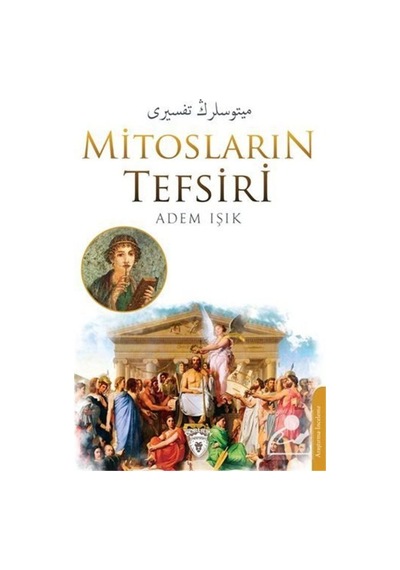 Mitosların Tefsiri - Adem Işık - Dorlion Yayınevi
