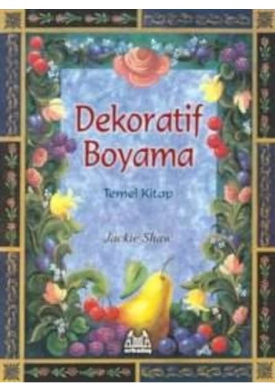 Dekoratif Boyama Temel Kitap - Jackie Shaw - Arkadaş Yayıncılık