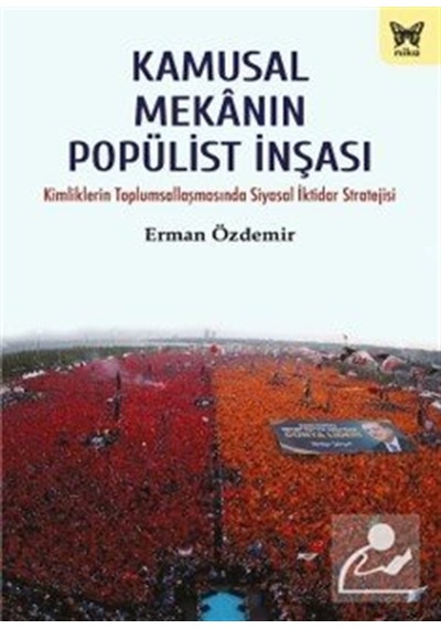 Kamusal Mekanın Popülist İnşası / Erman Özdemir