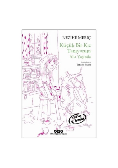 Küçük Bir Kız Tanıyorum Altı Yaşında - Nezihe Meriç - Yapı Kredi Yayınları