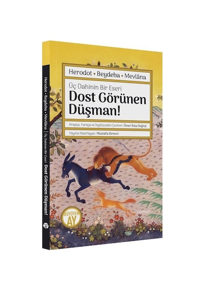 Dost Görünen Düşman! Üç Dahinin Bir Eseri: Herodot - Beydaba - Mevlana- Büyüyenay Yayınları