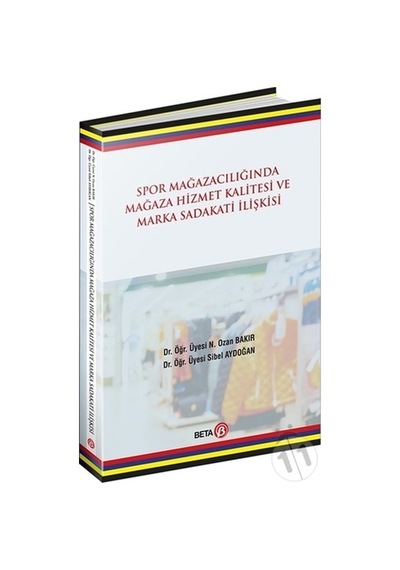 Spor Mağazacılığında Hizmet Kalitesi ve Marka Sadakati Ilişkisi