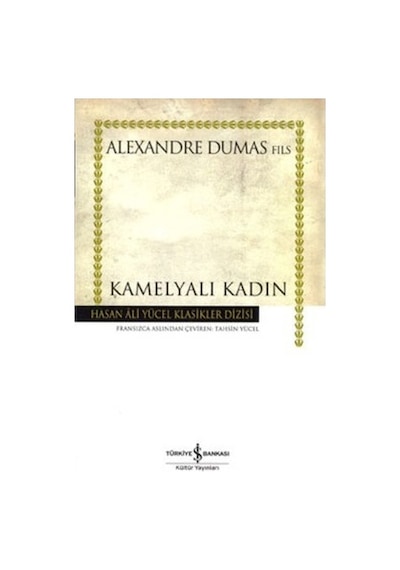 Kamelyalı Kadın - Hasan Ali Yücel Klasikleri - Alexandre Dumas - İş Bankası Kültür Yayınları