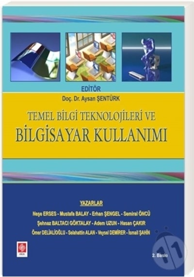 Temel Bilgi Teknolojileri ve Bilgisayar Kullanımı  - Semiral Öncü  -  Ömer Delialioğlu  - Ekin Basım Yayın