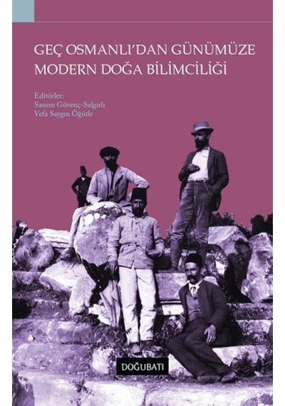 Geç Osmanlı'dan Günümüze Modern Doğa Bilimciliği- Doğu Batı Yayınları