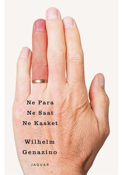 Ne Para Ne Saat Ne Kasket / Wilhelm Genazino
