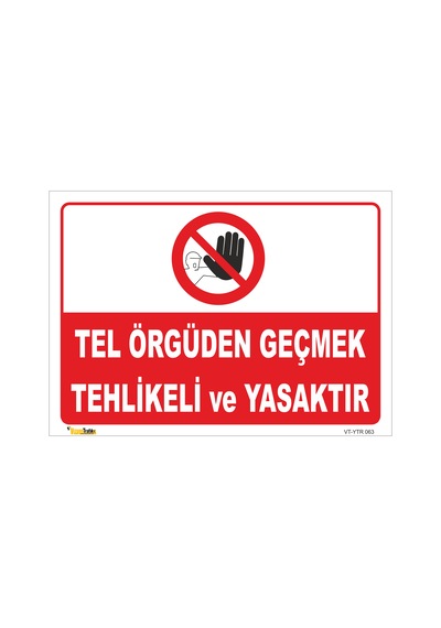 TEL ÖRGÜDEN GEÇMEK TEHLİKELİ VE YASAKTIR LEVHASI YTR 063