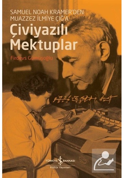 Çiviyazili Mektuplar Samuel Noah Kramer'Den Muazzez Ilmiye Çığ.