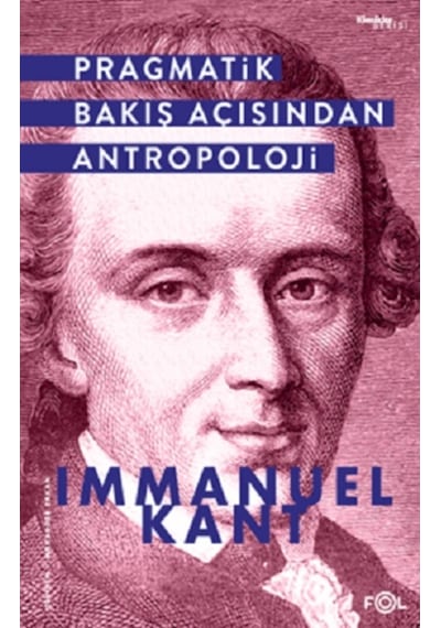 Pragmatik Bakış Açısından Antropoloji - İmmanuel Kant - Fol Kitap