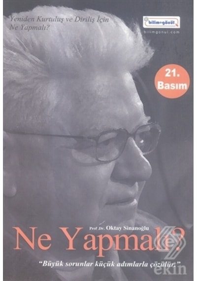Ne Yapmalı? - Oktay Sinanoğlu - Bilim+Gönül