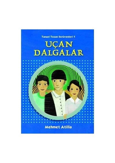 Tansel Tozan Serüvenleri 1 - Uçan Dalgalar - Mehmet Atilla