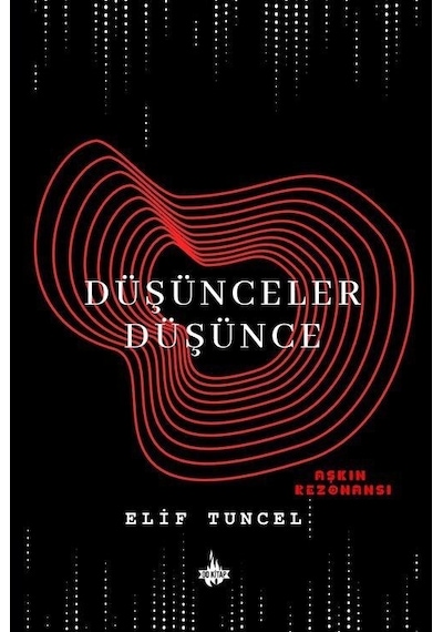 Düşünceler Düşünce: Aşkın Rezonansı / Elif Tuncel