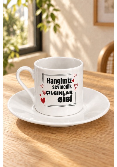 Hangimiz Sevmedik Çılgınlar Gibi Baskılı Tabaklı Türk Kahvesi Fincanı Beyaz