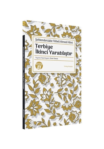 Terbiye İkinci Yaratılıştır - Şehbenderzade Filibeli Ahmed Hilmi - Büyüyenay Yayınları