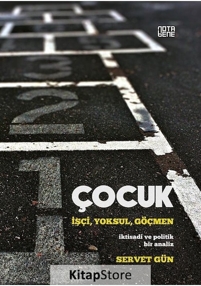 Çocuk: İşçi,yoksul,göçmen / Servet Gün