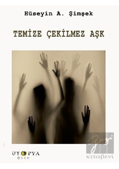 Temize Çekilmez Aşk - Hüseyin A. Şimşek - Ütopya Yayınevi