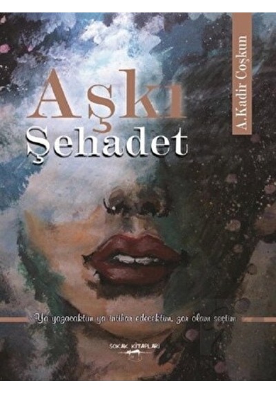 Aşkı Şehadet - A. Kadir Coşkun - Sokak Kitapları Yayınları
