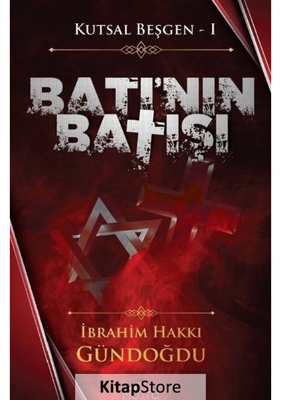 Kutsal Beşgen 1 - Batı'nın Batışı - İbrahim Hakkı Gündoğdu - Motto Yayınları